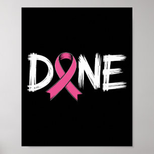 Done End Of Chemo Last Day Radiation Survivor Brea Poster