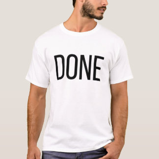 Done in quiet resolve T-Shirt