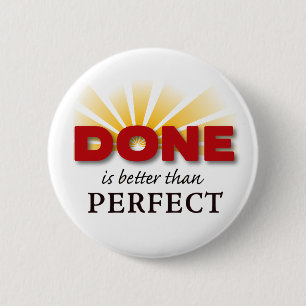 Done is Better than Perfect 2 Inch Round Button