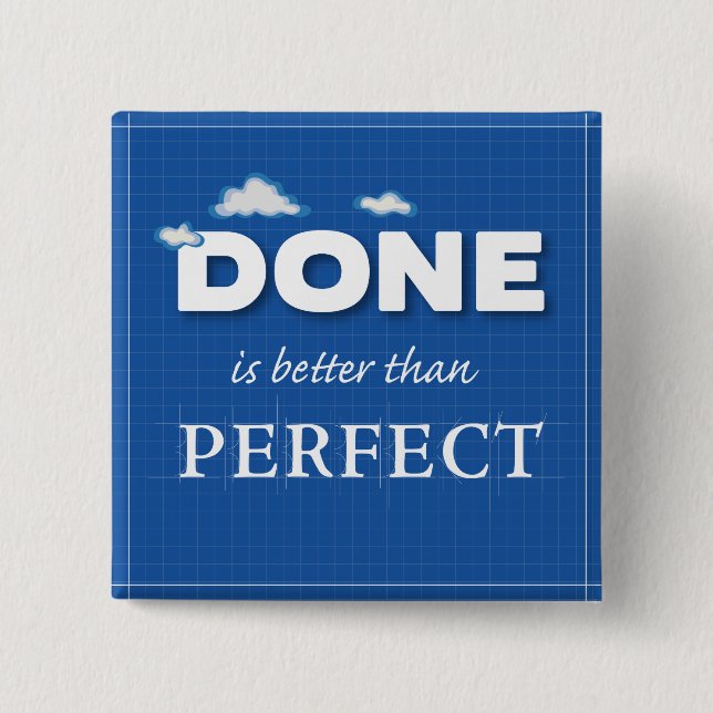 Done is Better Than Perfect 2 Inch Square Button (Front)