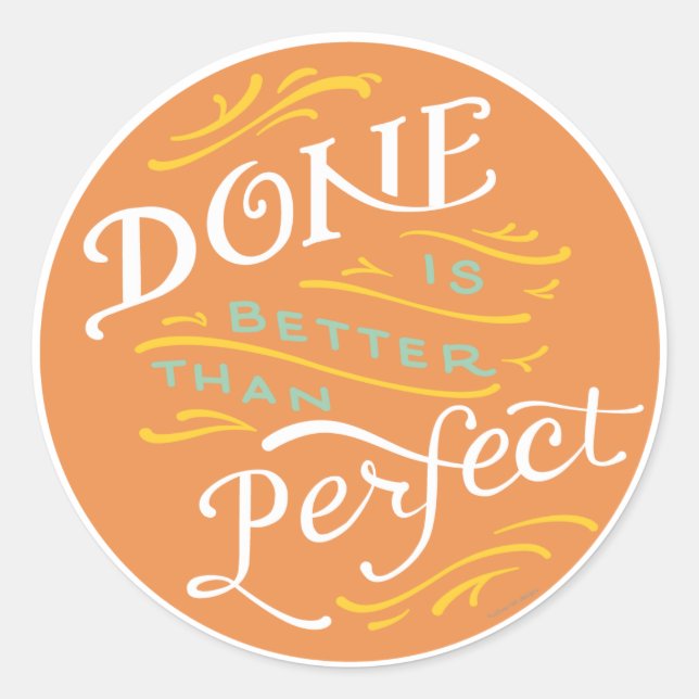 Done is Better than Perfect - circle Classic Round Sticker (Front)