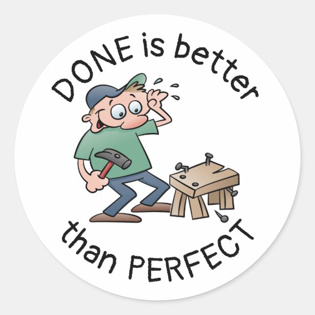 Done Is Better Than Perfect Funny Quote Cartoon Classic Round Sticker (Front)