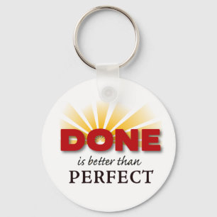 Done is Better than Perfect Keychain