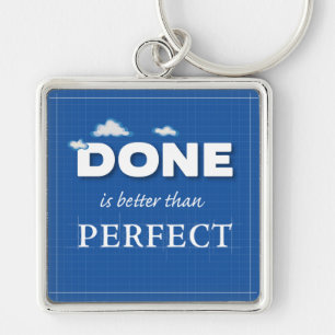 Done is Better Than Perfect Keychain