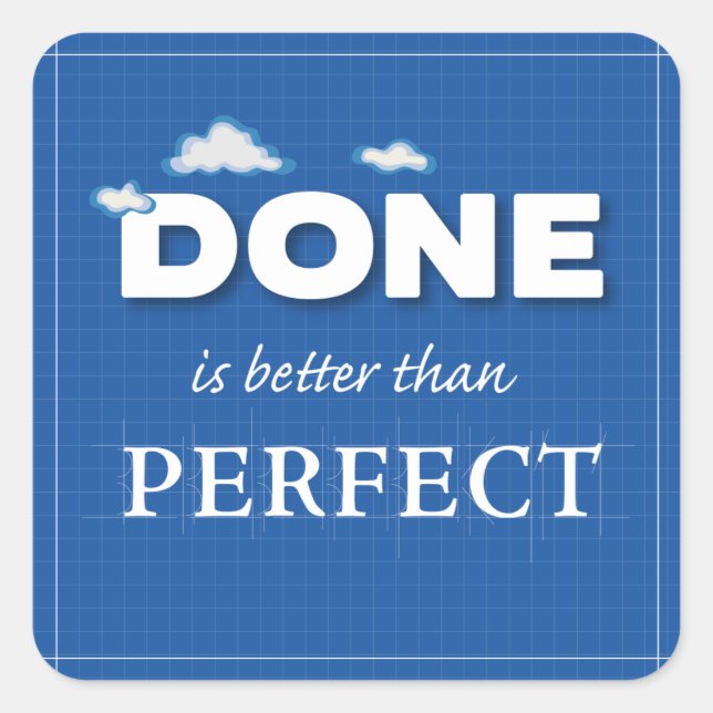 Done is Better Than Perfect Square Sticker (Front)