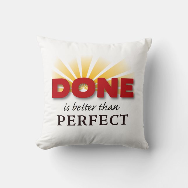 Done is Better than Perfect Throw Pillow (Front)