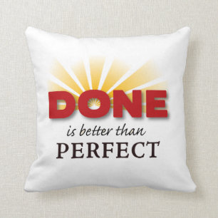 Done is Better than Perfect Throw Pillow