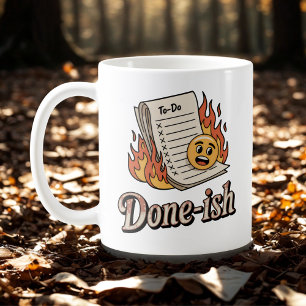 Done-ish   Productivity Guilt with Emotional Humor Coffee Mug
