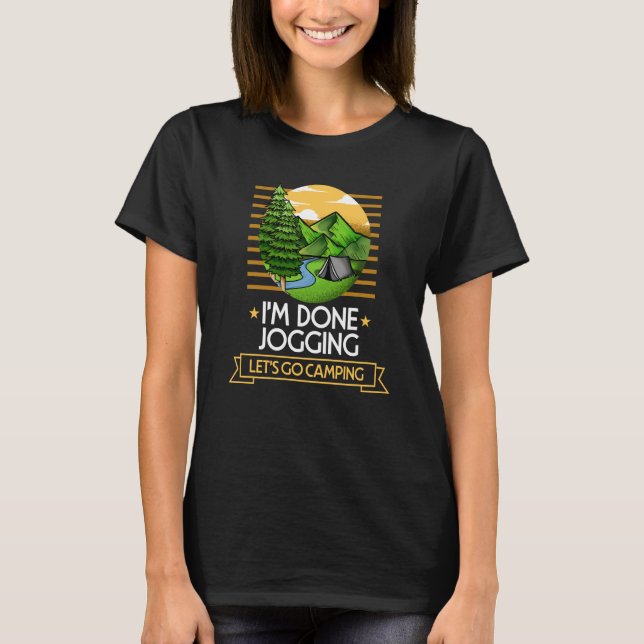 Done Jogging Lets Go Camping Running Nature Runner T-Shirt (Front)