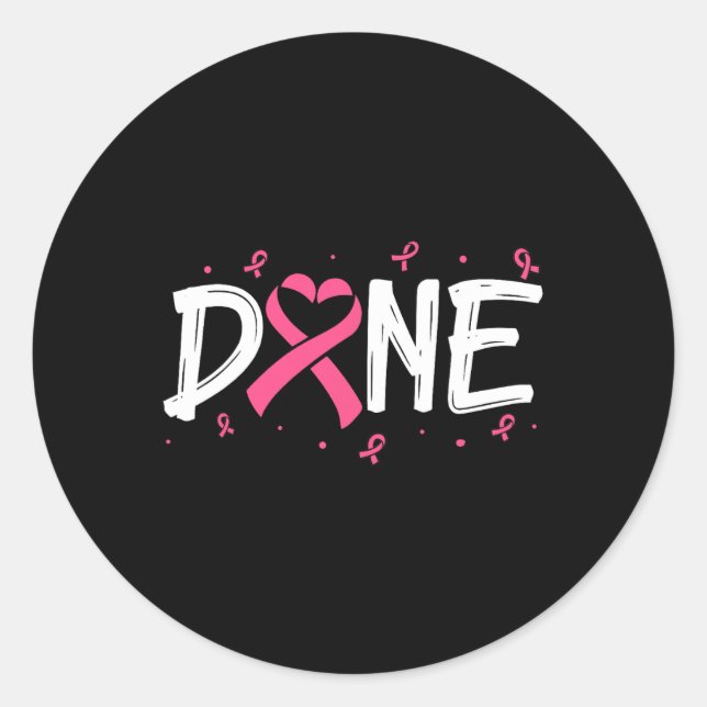 Done Last Day Of Radiation Chemo Breast Cancer Awa Classic Round Sticker (Front)