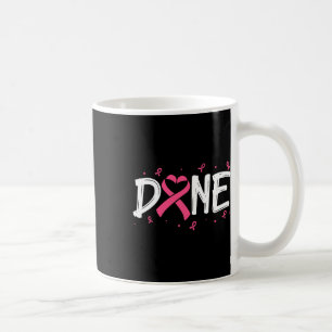 Done Last Day Of Radiation Chemo Breast Cancer Awa Coffee Mug
