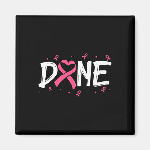 Done Last Day Of Radiation Chemo Breast Cancer Awa Magnet