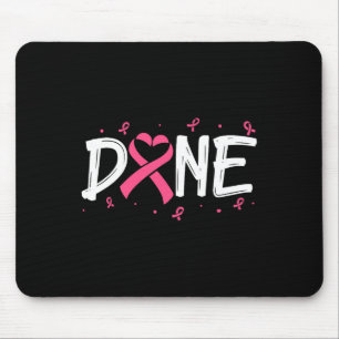 Done Last Day Of Radiation Chemo Breast Cancer Awa Mouse Pad