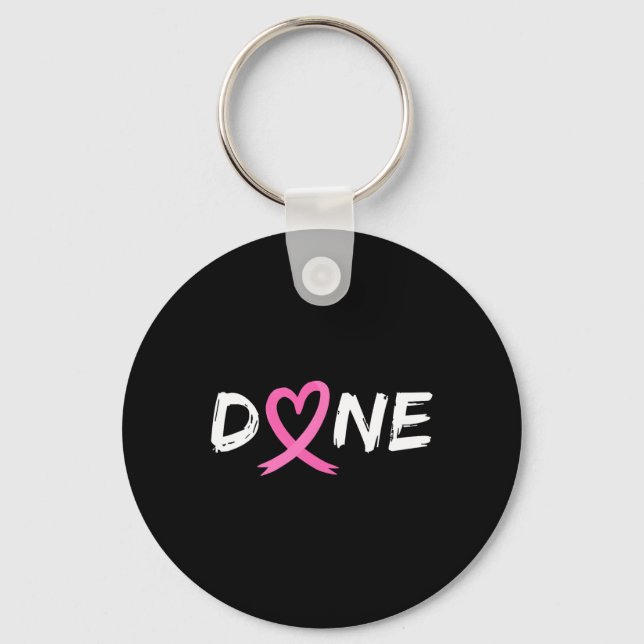 Done Last Day Of Radiation Chemo Breast Cancer Lov Keychain (Front)