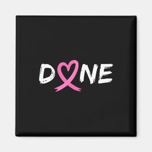 Done Last Day Of Radiation Chemo Breast Cancer Lov Magnet