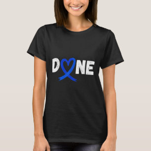 Done Last Day Of Radiation Chemo Colon Cancer Love T-Shirt