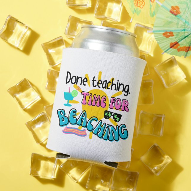 Done teaching. Time for Beaching with Sunshine Can Cooler (In Situ Summer)