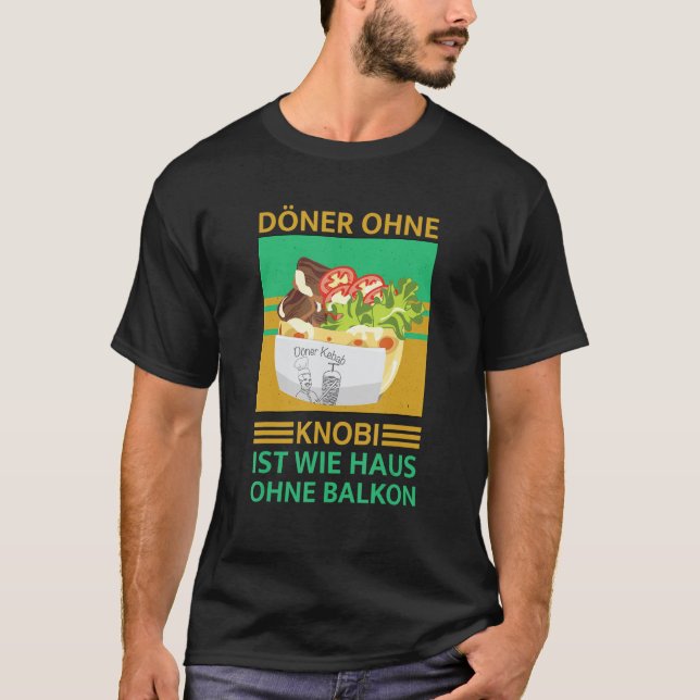 Doner without Knobi ist wie Haus ohne Balcony Done T-Shirt (Front)