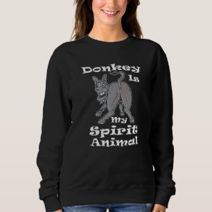 Donkey Donkey Is My Spirit Animal Horse Mule Rider Sweatshirt