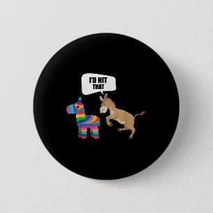 Donkey Id Hit That Pinata Mexican Funny Cinco De M 2 Inch Round Button