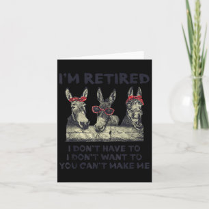Donkey i'm retired i don't want can't make me card
