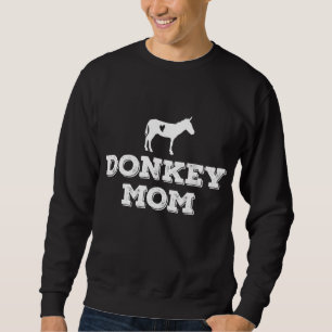 Donkey Mom - Donkey Gifts For Donkey Lovers Donkey Sweatshirt