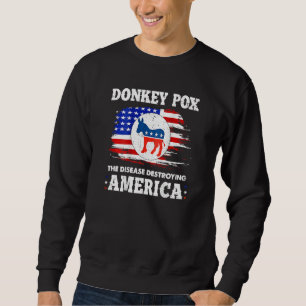 Donkey Pox The Disease Destroying America Donkeypo Sweatshirt