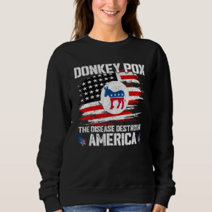 Donkey Pox The Disease Destroying America Donkeypo Sweatshirt