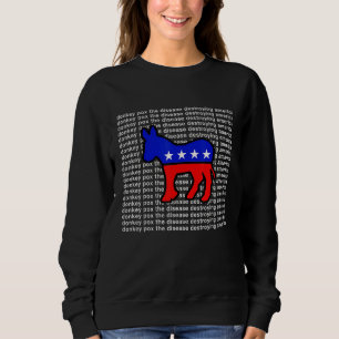 Donkey Pox The Disease Destroying America Sweatshirt