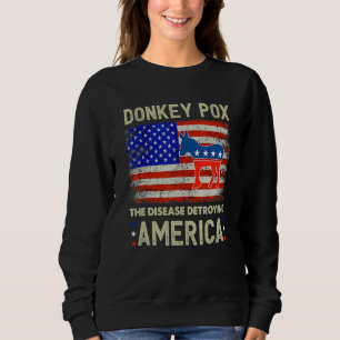 Donkey Pox The Disease Destroying America Usa Flag Sweatshirt