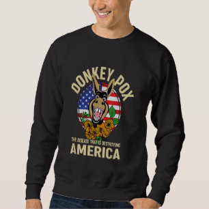 Donkey Pox - The Disease Destroying America Womens Sweatshirt