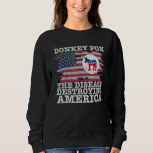Donkey Pox Wonky Donkey Pox The Disease Destroying Sweatshirt