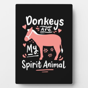 Donkeys Are My Spirit Animal Plaque