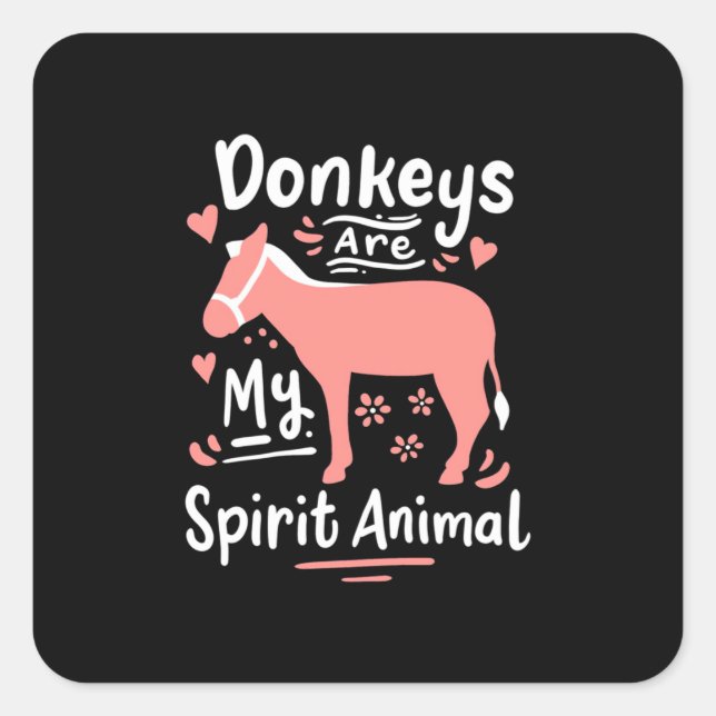 Donkeys Are My Spirit Animal Square Sticker (Front)