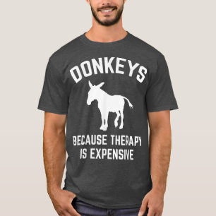 Donkeys Because Therapy Is Epensive Donkey Farm Fa T-Shirt