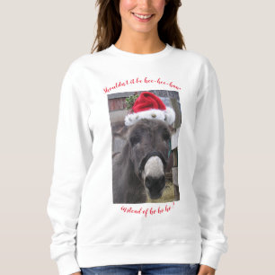 "Donkeys Make Great Santas!" Sweatshirt