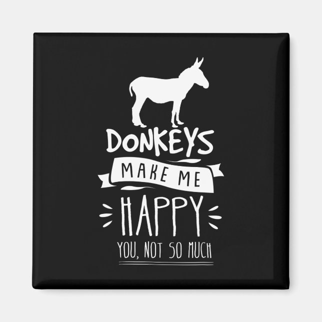 Donkeys Make Me Happy You Not So Much Funny Horseb Magnet (Front)