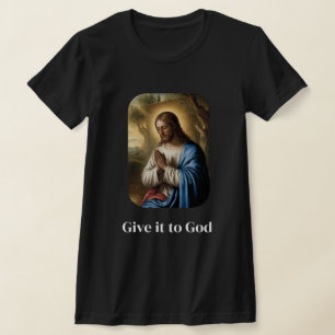 Donne-le à Dieu T-shirt