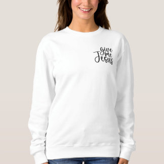 Donne-moi Jésus Sweatshirt