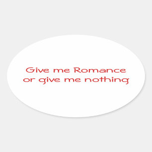 Donnez-moi Romance ou donnez-moi un autocollant ri