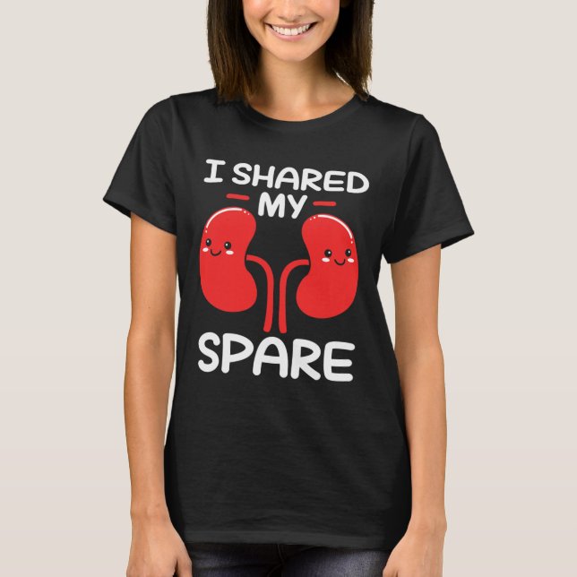 Donor I Shared My Spare  T-Shirt (Front)