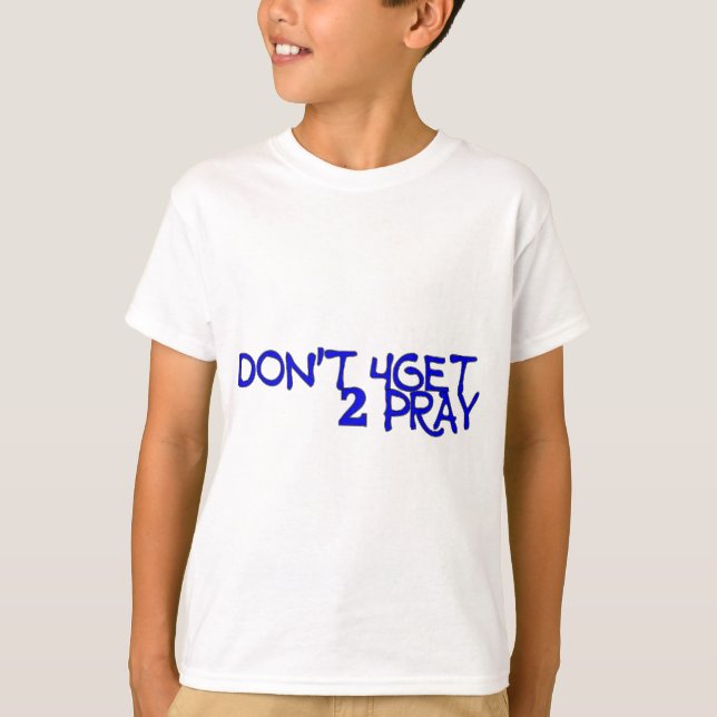 Don't 4get 2 Pray Kids' T-Shirt (Front)