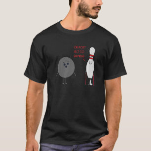 Don't Act So Suprised Bowler Strike Bowling Ball   T-Shirt