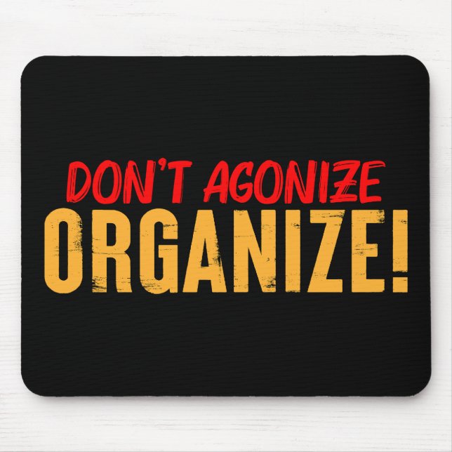 Don't Agonize, Organize! Mouse Pad (Front)