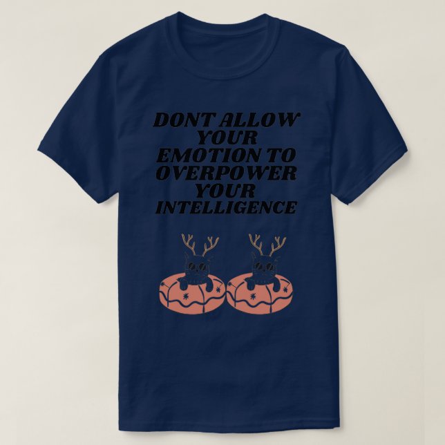 Dont Allow Your Emotion To Over Power Your Intelli T-Shirt (Design Front)