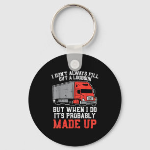 Dont Always Logbook When I Do Made Up Truck Trucke Keychain