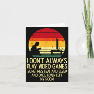 Dont Always Play Video Games Retro Gamer Men Boys  Card