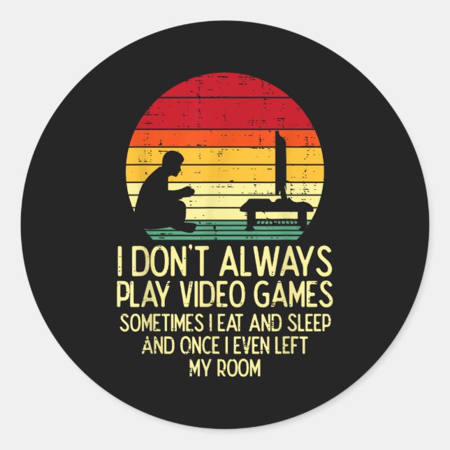 Dont Always Play Video Games Retro Gamer Men Boys  Classic Round Sticker (Front)