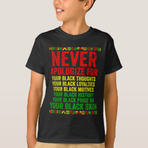 Dont Apologize For Your Blackness Juneteenth Black T-Shirt