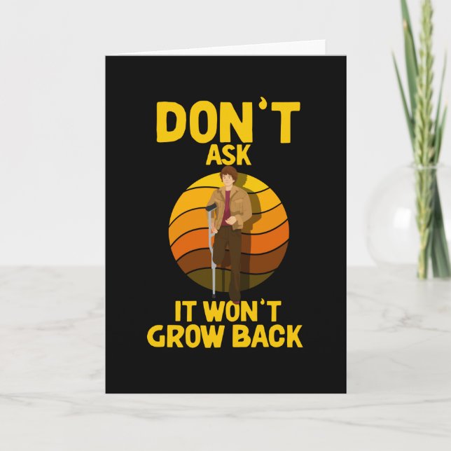 Dont Ask It Wont Grow Leg Amputation Card (Front)